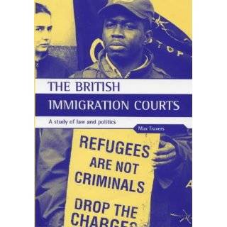The British Immigration Courts A study of law and politics by Max 