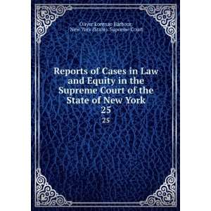   . 25 New York (State). Supreme Court Oliver Lorenzo Barbour Books