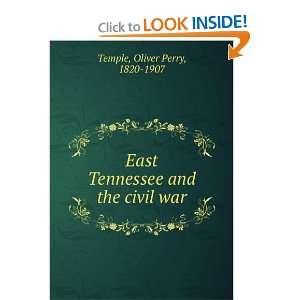    East Tennessee and the civil war, Oliver Perry Temple Books
