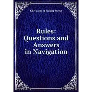 Rules Questions and Answers in Navigation Christopher Sickler Street 