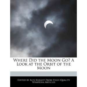   Look at the Orbit of the Moon (9781241721282) Alys Knight Books
