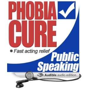 Phobia Cure Public Speaking (Audible Audio Edition 