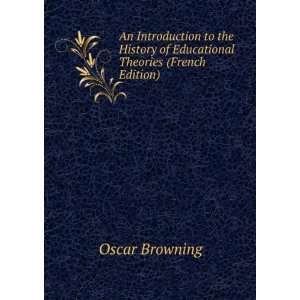   of Educational Theories (French Edition) Oscar Browning Books