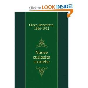  Nuove curiosita storiche Benedetto, 1866 1952 Croce 