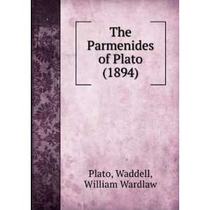  The Parmenides of Plato (1894) (9781275352728) Waddell 
