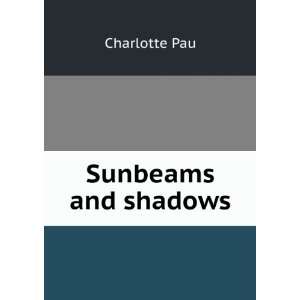  Sunbeams and shadows Charlotte Pau Books