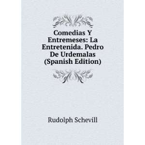   . Pedro De Urdemalas (Spanish Edition) Rudolph Schevill Books