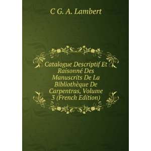   Carpentras, Volume 3 (French Edition) C G. A. Lambert 