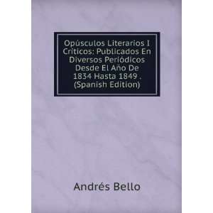   AÃ±o De 1834 Hasta 1849 . (Spanish Edition) AndrÃ©s Bello Books