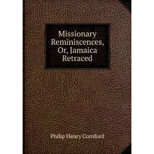   Reminiscences, Or, Jamaica Retraced Philip Henry Cornford Books