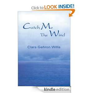 CATCH ME THE WIND CLARA GEHRON WILLIS  Kindle Store