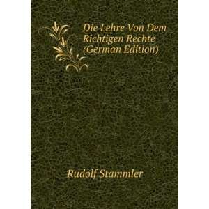   Richtigen Rechte (German Edition) Rudolf Stammler  Books