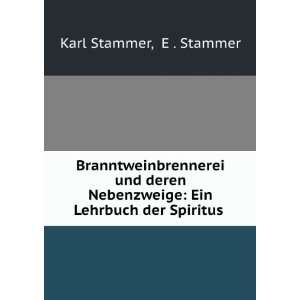    Ein Lehrbuch der Spiritus . E . Stammer Karl Stammer Books