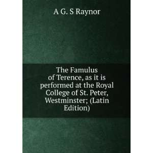   College of St. Peter, Westminster; (Latin Edition) A G. S Raynor