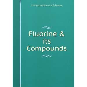   Fluorine & its Compounds R.N.Haszeldine & A.G.Sharpe Books