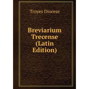Breviarium Trecense (Latin Edition) Troyes Diocese  Books