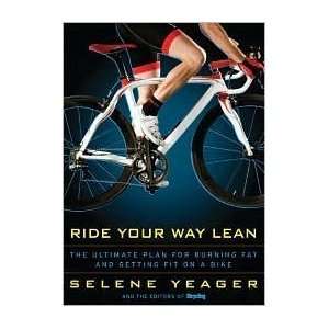 Ride Your Way Lean The Ultimate Plan for Burning Fat and Getting Fit 