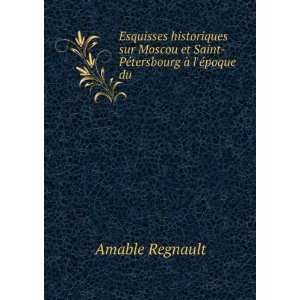   et Saint PÃ©tersbourg Ã  lÃ©poque du . Amable Regnault Books
