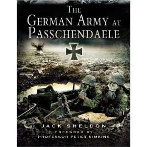  GERMAN ARMY AT PASSCHENDAELE [Hardcover] Jack Sheldon 