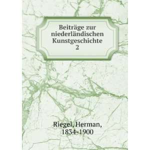   Kunstgeschichte. 2 Herman, 1834 1900 Riegel  Books