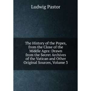 The History of the Popes, from the Close of the Middle Ages Drawn 