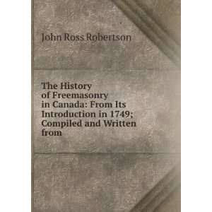   in 1749; Compiled and Written from . John Ross Robertson Books