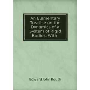   Dynamics of a System of Rigid Bodies With . Edward John Routh Books