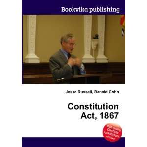  Constitution Act, 1867 Ronald Cohn Jesse Russell Books