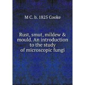  to the study of microscopic fungi M C. b. 1825 Cooke Books