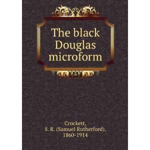   microform S. R. (Samuel Rutherford), 1860 1914 Crockett Books