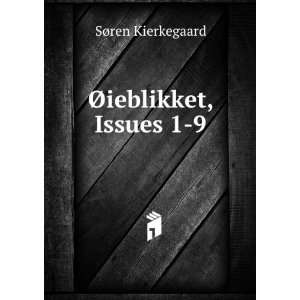  Ã?ieblikket, Issues 1 9 SÃ¸ren Kierkegaard Books