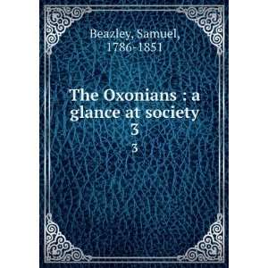   Oxonians  a glance at society. 3 Samuel, 1786 1851 Beazley Books