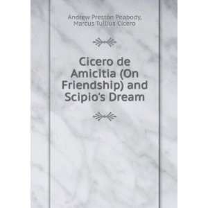   Scipios Dream Marcus Tullius Cicero Andrew Preston Peabody Books