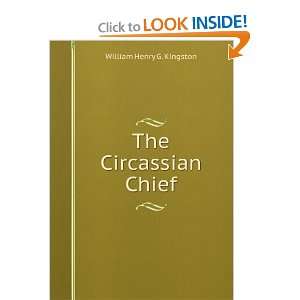  The Circassian Chief A Romance of Russia William Henry 