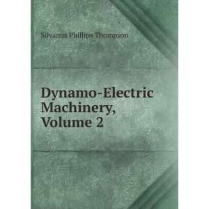   Dynamo Electric Machinery, Volume 2 Silvanus Phillips Thompson Books