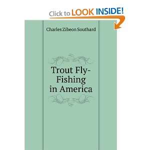    Trout Fly Fishing in America Charles Zibeon Southard Books