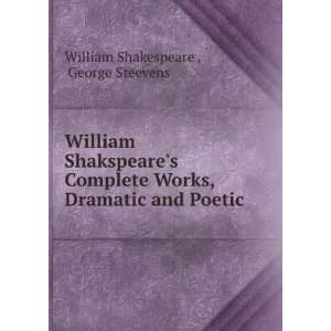   , Dramatic and Poetic George Steevens William Shakespeare  Books