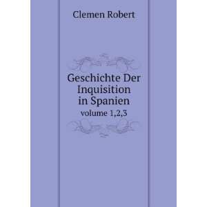   Der Inquisition in Spanien. volume 1,2,3 Clemen Robert Books