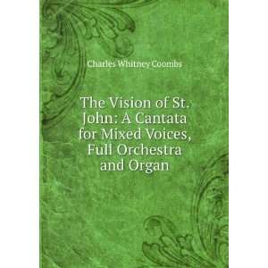  The Vision of St. John A Cantata for Mixed Voices, Full 