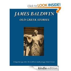 JAMES BALDWIN  OLD GREEK STORIES JAMES BALDWIN  Kindle 
