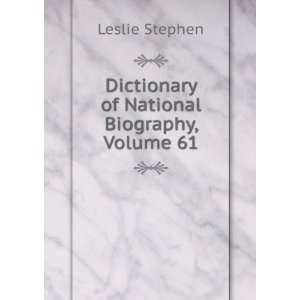    Dictionary of National Biography, Volume 61 Leslie Stephen Books