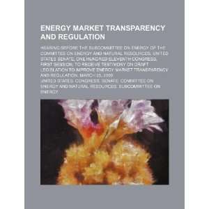  Energy market transparency and regulation hearing before 