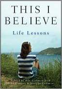   This I Believe Life Lessons by Dan Gediman, Wiley 