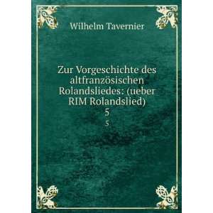   Rolandsliedes (ueber RIM Rolandslied). 5 Wilhelm Tavernier Books