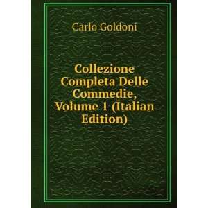  Collezione Completa Delle Commedie, Volume 1 (Italian 