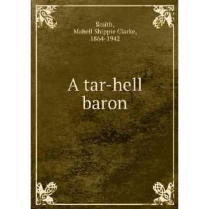 tar hell baron Mabell Shippie Clarke, 1864 1942 Smith  