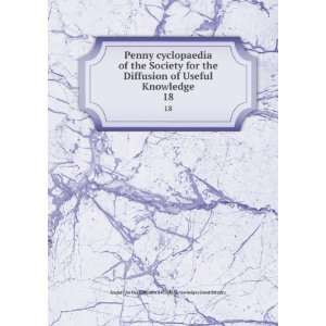  of the Society for the Diffusion of Useful Knowledge. 18 Society 