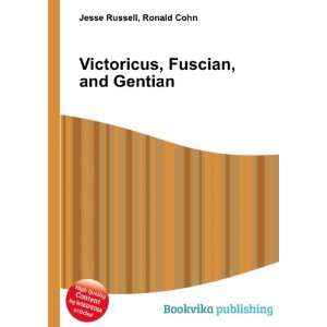    Victoricus, Fuscian, and Gentian Ronald Cohn Jesse Russell Books