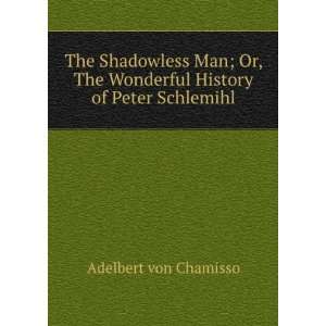  The Shadowless Man; Or, The Wonderful History of Peter 