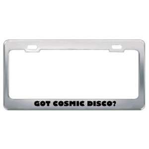 Got Cosmic Disco? Music Musical Instrument Metal License Plate Frame 